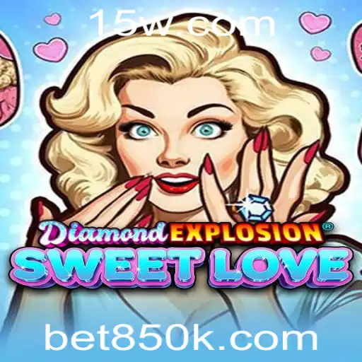 bet850 | DiamondExplosionSweetLove: Descubra a Excitante Aventura do Novo Jogo